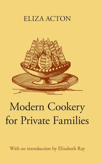 Modern Cookery for Private Families by Acton, Eliza