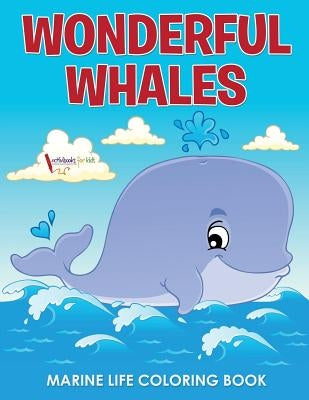 Wonderful Whales Marine Life Coloring Book by For Kids, Activibooks