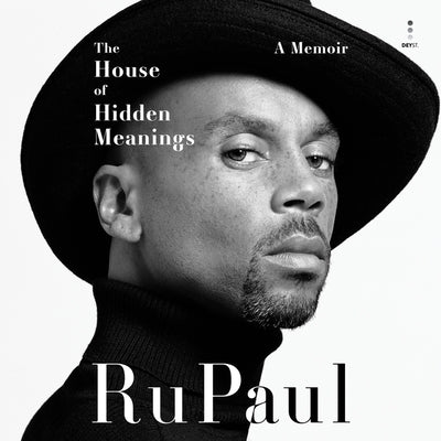 The House of Hidden Meanings: A Memoir by Rupaul