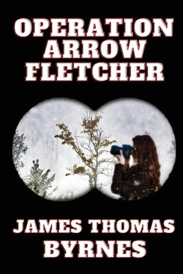 Operation Arrow Fletcher by Byrnes, James