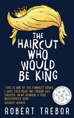 The Haircut Who Would Be King by Trebor, Robert