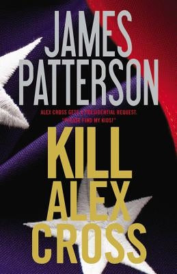 Kill Alex Cross by Patterson, James