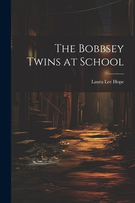 The Bobbsey Twins at School by Hope, Laura Lee