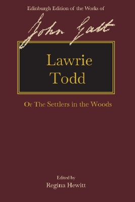 Lawrie Todd: Or the Settlers in the Woods by Galt, John