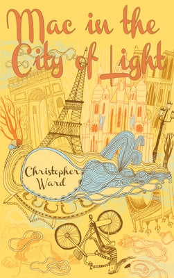 Mac in the City of Light by Ward, Christopher