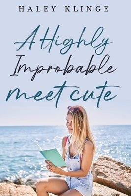 A Highly Improbable Meet Cute by Klinge, Haley