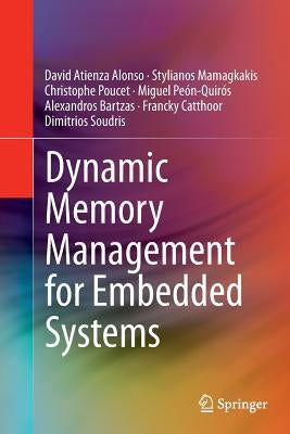 Dynamic Memory Management for Embedded Systems by Atienza Alonso, David