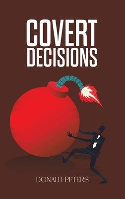 Covert Decisions by Peters, Donald