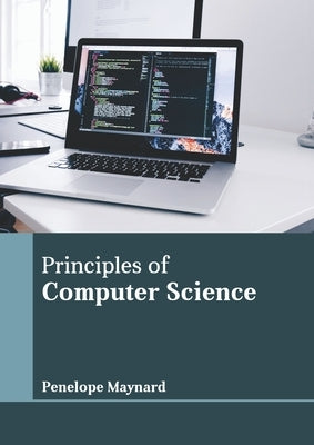 Principles of Computer Science by Maynard, Penelope