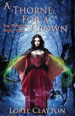 A Thorne for a Crown: Eva Thorne Book Two by Clayton, Lorel