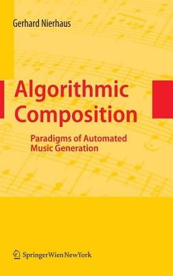 Algorithmic Composition: Paradigms of Automated Music Generation by Nierhaus, Gerhard