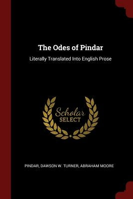 The Odes of Pindar: Literally Translated Into English Prose by Pindar