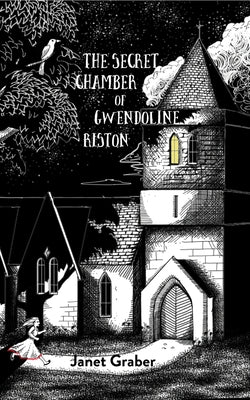 The Secret Chamber of Gwendolyn Riston by Graber, Janet