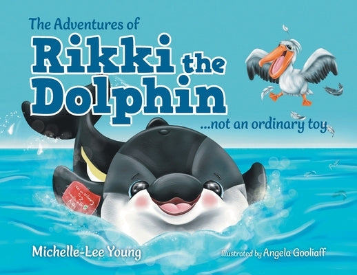 The Adventures of Rikki the Dolphin: ...not an ordinary toy by Young, Michelle-Lee