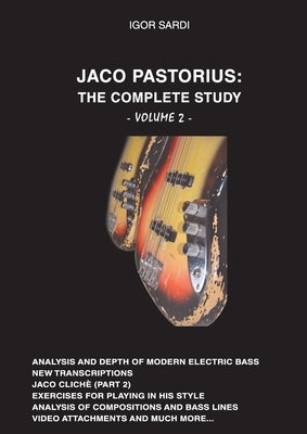 Jaco Pastorius: Complete Study (Volume 2 - English): Part 2 of the biggest study of the best bass player in history by Sardi, Igor