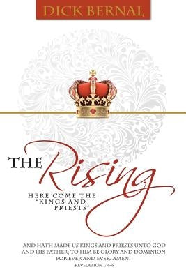 The Rising: (Here Come the Kings and Priests) by Bernal, Dick