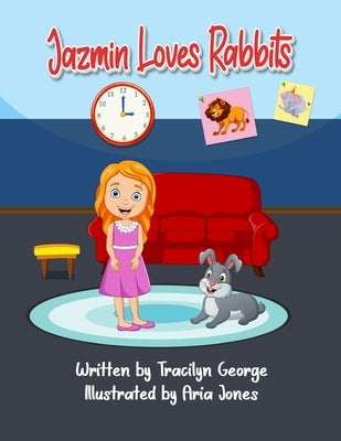 Jazmin Loves Rabbits by George, Tracilyn