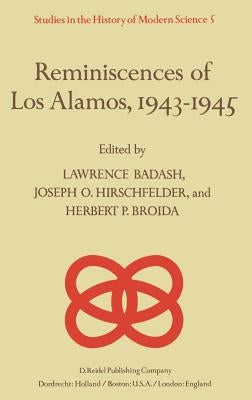 Reminiscences of Los Alamos 1943-1945 by Badash, Lawrence