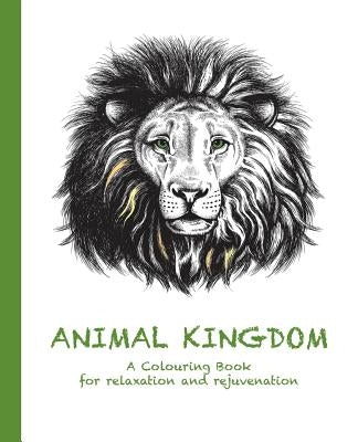 Animal Kingdom: A Colouring Book for relaxation and rejuvenation by Haywood, Cassie