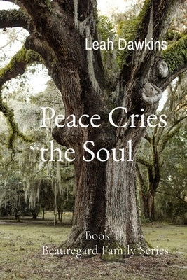 Peace Cries the Soul by Dawkins, Leah