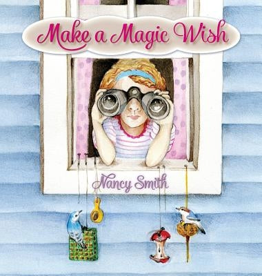 Make a Magic Wish by Smith, Nancy D.