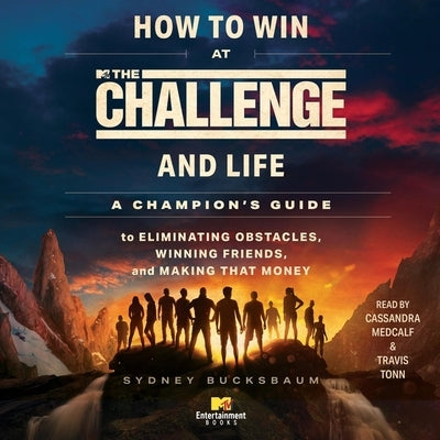 How to Win at the Challenge and Life: A Champion's Guide to Eliminating Obstacles, Winning Friends, and Making That Money by Bucksbaum, Sydney