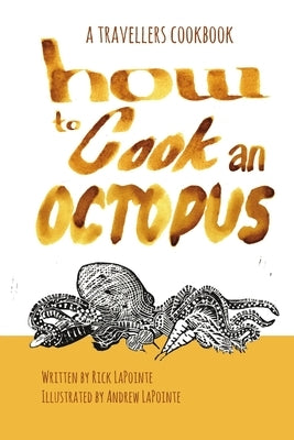 How to Cook an Octopus by Lapointe, Rick