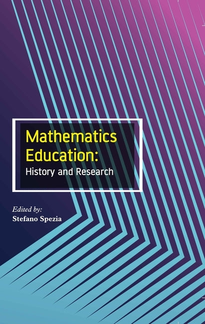 Mathematics Education: History and Research by Spezia, Stefano