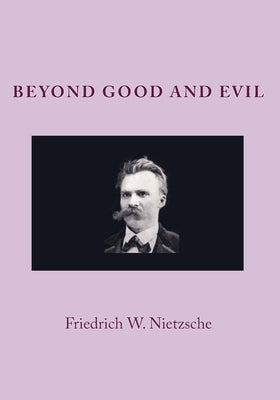 Beyond Good And Evil by Nietzsche, Friedrich Wilhelm