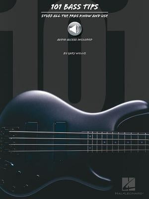 101 Bass Tips: Stuff All the Pros Know and Use [With CD] by Willis, Gary