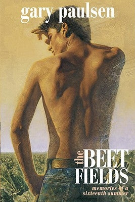 The Beet Fields: Memories of a Sixteenth Summer by Paulsen, Gary