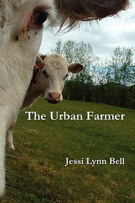 The Urban Farmer by Bell, Jessi Lynn