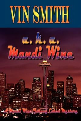 a. k. a. Mandi Wine: A Mandi Wine/Johnny Cohen Mystery by Smith, Vin