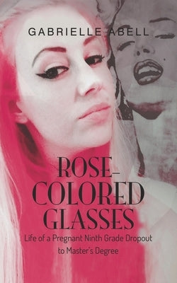 Rose-Colored Glasses by Abell, Gabrielle