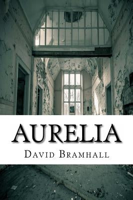 Aurelia: Six ghost stories by Bramhall, David