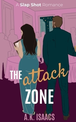 The Attack Zone: a frenemies to lovers hockey romance by Isaacs, A. K.