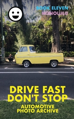 Drive Fast Don't Stop - Book 11: Honolulu: Honolulu, Oahu, Hawaii by Stop, Drive Fast Don't