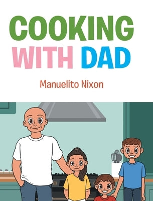 Cooking with Dad by Nixon, Manuelito