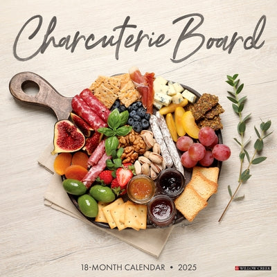 Charcuterie Boards 2025 12 X 12 Wall Calendar by Willow Creek Press