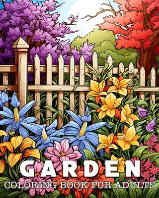 Coloring Book for Adults Garden: 50 Unique Garden illustrations Coloring Book for Stress Relief and Relaxation by Bb, Lea Schöning