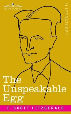 The Unspeakable Egg by Fitzgerald, F. Scott