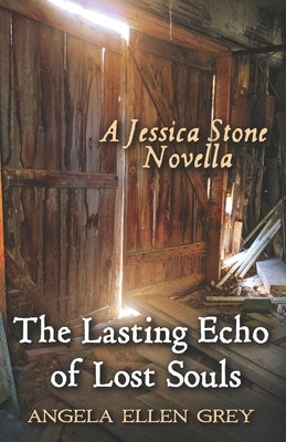 The Lasting Echo of Lost Souls: A Jessica Stone Novella by Grey, Angela Ellen