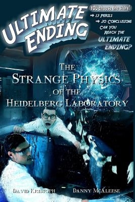 The Strange Physics of the Heidelberg Laboratory by McAleese, Danny