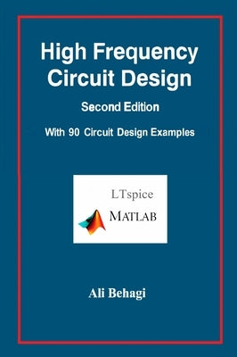 High Frequency Circuit Design-Second Edition-with 90 Circuit Design Examples by Behagi, Ali