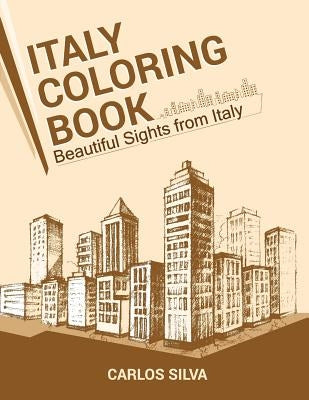 Italy Coloring Book: Beautiful Sights from Italy by Silva, Carlos