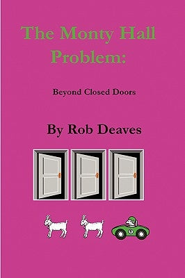 The Monty Hall Problem: Beyond Closed Doors by Deaves, Rob