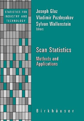 Scan Statistics: Methods and Applications by Glaz, Joseph