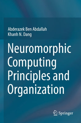 Neuromorphic Computing Principles and Organization by Ben Abdallah, Abderazek