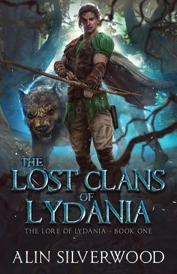 The Lost Clans of Lydania by Silverwood, Alin