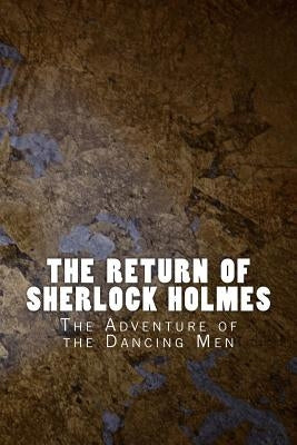 The Return of Sherlock Holmes: The Adventure of the Dancing Men by Doyle, Arthur Conan